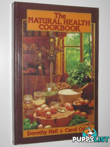 The Natural Health Cookbook  - Hall Dorothy & Odell, Carol - 1986