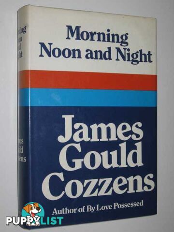 Morning Noon and Night  - Cozzens James Gould - 1968