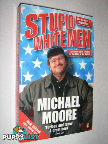 Stupid White Men. and Other Sorry Excuses for the State of the Nation  - Moore Michael - 2004