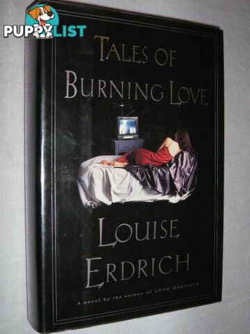 Tales of Burning Love  - Erdrich Louise - 1996