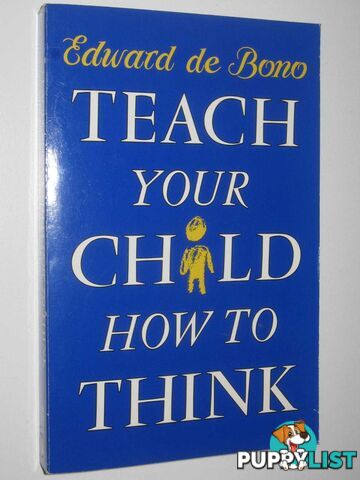 Teach Your Child How To Think  - de Bono Edward - 1993