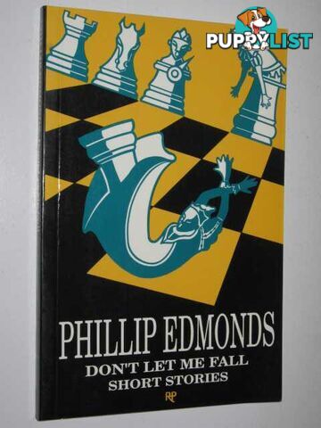 Don't Let Me Fall : Short Stories  - Edmonds Phillip - 1991