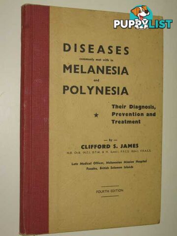 Diseases Commonly Met With In Melanesia & Polynesia : Their Diagnosis, Prevention & Treatment  - James Clifford - 1956