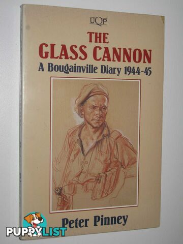 The Glass Cannon : A Bougainville Diary 1944-45  - Pinney Peter - 1990