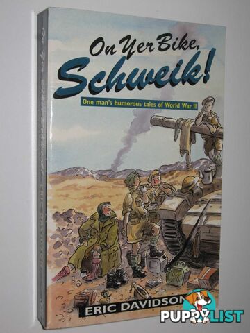 On Yer Bike, Schweik! : One Man's Humorous Tales of World War II  - Davidson Eric - 1993