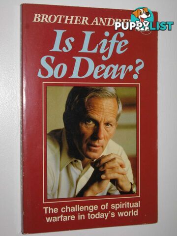 Is Life So Dear? : The Challenge of Spiritual Warfare in Today's World  - Brother Andrew - 1985