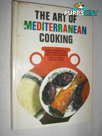 The Art of Mediterranean Cooking : Selected French Italian Greek North African Israeli and Eastern Dishes  - Debasque Roger - 1972