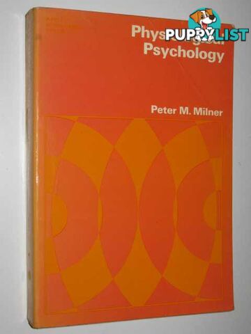 Physiological Psychology  - Milner Peter M. - 1971