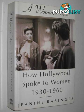 A Woman's View : How Hollywood Spoke to Women 1930-1960  - Basinger Jeanine - 1994