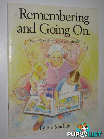 Remembering and Going on : Helping Children Cope with Death  - Macklin Jim - 1991