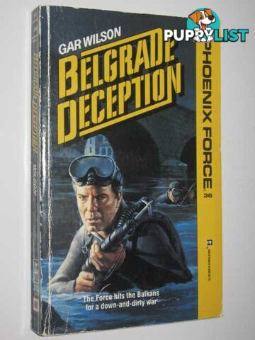 Belgrade Deception - Phoenix Force Series #36  - Wilson Gar - 1988