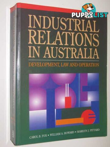 Industrial Relations In Australia : Development, Law And Operation  - Fox Carol & Howard, William & Pittard, Marilyn - 1995