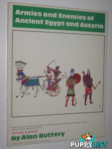 Armies and Enemies of Ancient Egypt and Assyria 3200 BC to 612 BC  - Buttery Alan - 1974