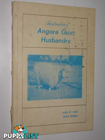 Australian Angora Goat Husbandry  - Bode Alma M. & Brooks, Helen - 1976