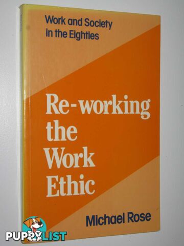 Re-Working the Work Ethic : Economic Values and Socio-Cultural Politics  - Rose Michael - 1985