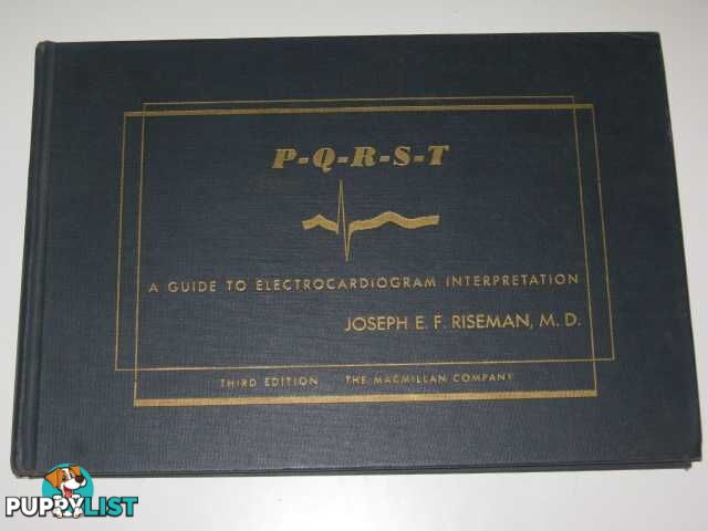 P-Q-R-S-T : A Guide to Electrocardiogram Interpretation  - Riseman Joseph - 1957