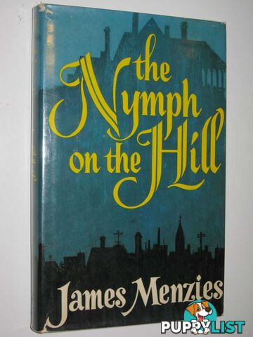 The Nymph of the Hill  - Menzies James - 1975