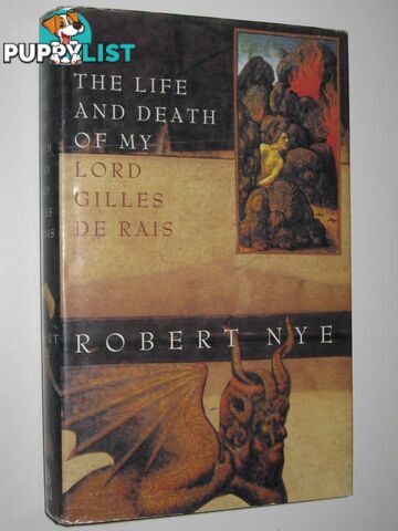 The Life and Death of My Lord Gilles De Rais  - Nye Robert - 1990