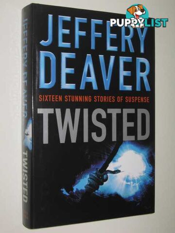 Twisted : The Collected Stories of Jeffery Deaver  - Deaver Jeffery - 2004