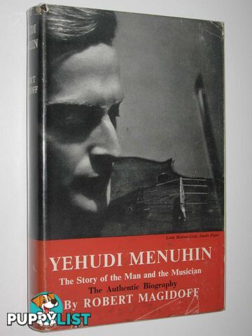 Yehudi Menuhin : The Story of the Man and the Musician  - Magidoff Robert - 1956