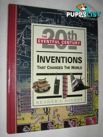 Inventions That Changed the World - The Eventful 20th Century Series  - Reader's Digest - Richard Walker Richard Tames John Man - 1998