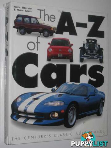 The A-Z of Cars : The Century's Classic Automobiles  - Holloway Hilton & Buckley, Martin - 1988