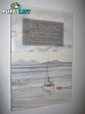 Sea Change : The Summer Voyage from East to West Scotland of the Anassa  - Hedderwick Mairi - 2001