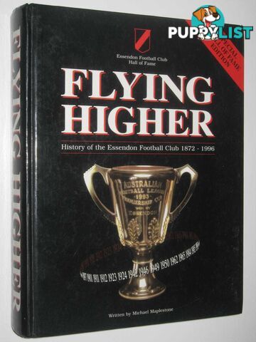 Flying Higher : History of the Essendon Football Club 1872-1994  - Maplestone Michael - 1996