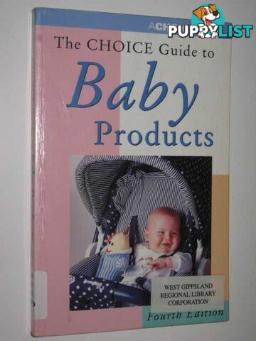 The Choice Guide To Baby Products  - Author Not Stated - 1997