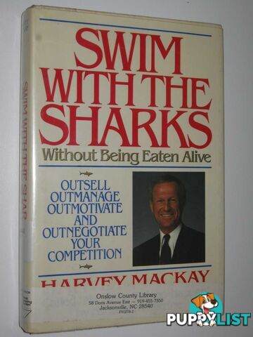 Swim with the sharks without Being Eaten Alive : Outsell, Outmanage, Aoutmotivate and Outnegotiate Your Competition  - Mackay Harvey - 1988