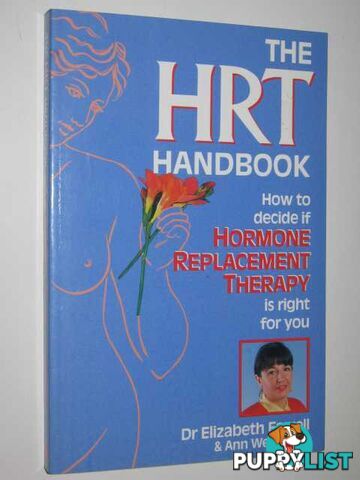 The HRT Handbook : How to Decide if Hormone Replacement Therapy is Right For You  - Farrell Elizabeth & Westmore, Ann - 1993