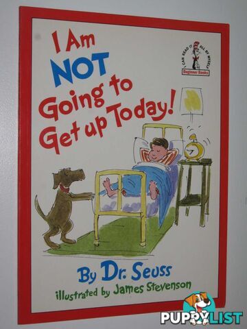 I Am Not Going to Get Up Today  - Dr. Seuss - 1988