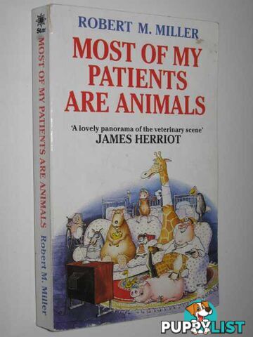 Most Of My Patients Are Animals.  - Miller Robert M - 1988