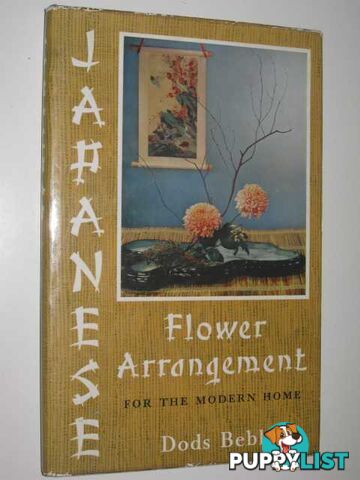 Japanese Flower Arrangement for the Modern Home  - Bebb Dods - 1961