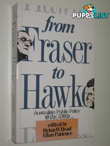 From Fraser To Hawke  - Head Edited by Brian & Patience, Allan - 1989