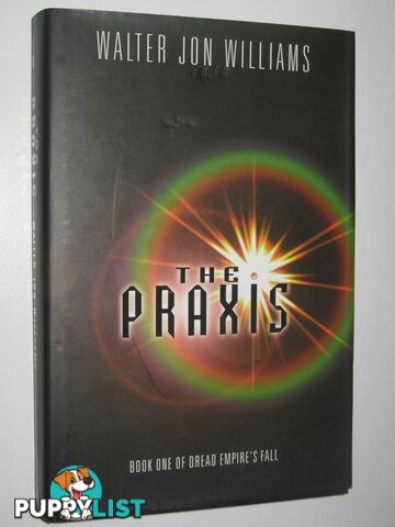 The Praxis - Dread Empire's Fall Series #1  - Williams Walter Jon - 2002