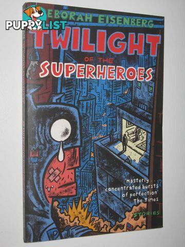 Twilight of the Superheroes  - Eisenberg Deborah - 2007