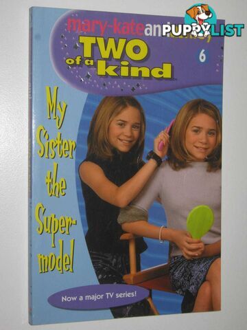 My Sister the Super-model - Two of a Kind Series #6  - Olsen Mary-Kate + Ashley - 2002