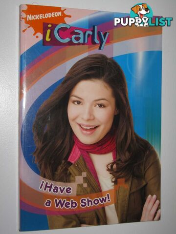 iHave a Web Show! - iCarly Series  - Author Not Stated - 2010