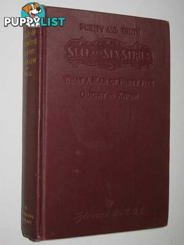 What a Man of Forty-Five Ought to Know : Self and Sex  - Stall Sylvanus - 1901