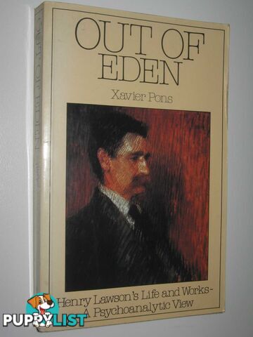 Out of Eden: Henry Lawson's Life and Works : A Psychoanalytic View  - Pons Xavier - 1984