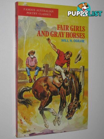 Fair Girls and Gray Horses - Famous Australian Poetry Classics Series  - Ogilvie Will H. - 1974