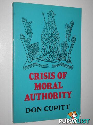 Crisis of Moral Authority  - Cupitt Don - 1985