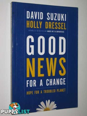 Good News For A Change : Hope For A Troubled Planet  - Suzuki David & Dressel, Holly - 2002