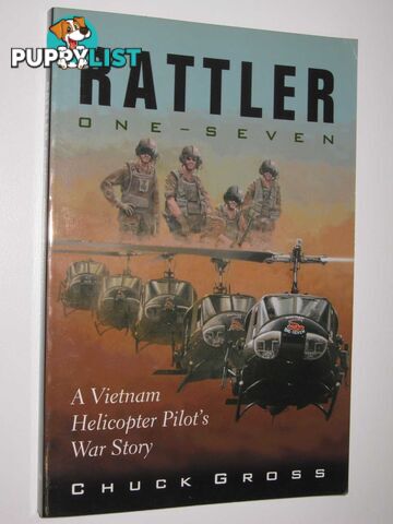 Rattler One-Seven : A Vietnam Helicopter Pilot's War Story  - Gross Chuck - 2004