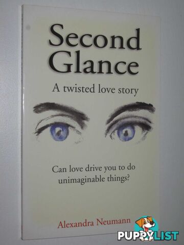 Second Glance : A Twisted Love Story  - Neumann Alexandra - 2006