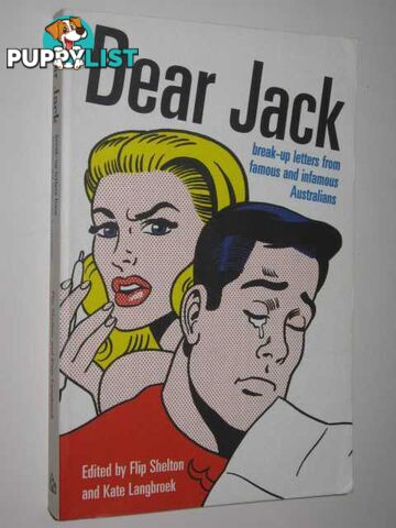 Dear Jack : Break-up Letters From Famous And Infamous Letters  - Shelton Flip & Lanbroek, Kate - 1998