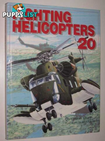 Fighting Helicopters of the 20th Century  - Chant Christopher - 1996