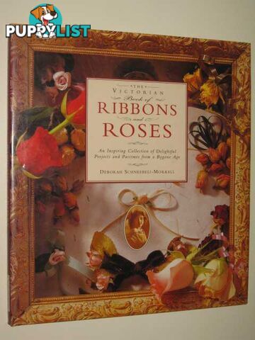 The Victorian Book Of Ribbons & Roses  - Schneebeli-Morrell Deborah - 1995