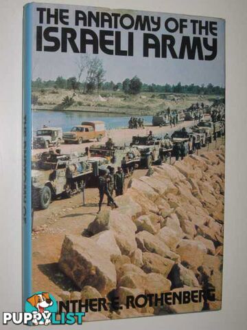 The Anatomy of the Israeli Army  - Rothenberg Gunther - 1979